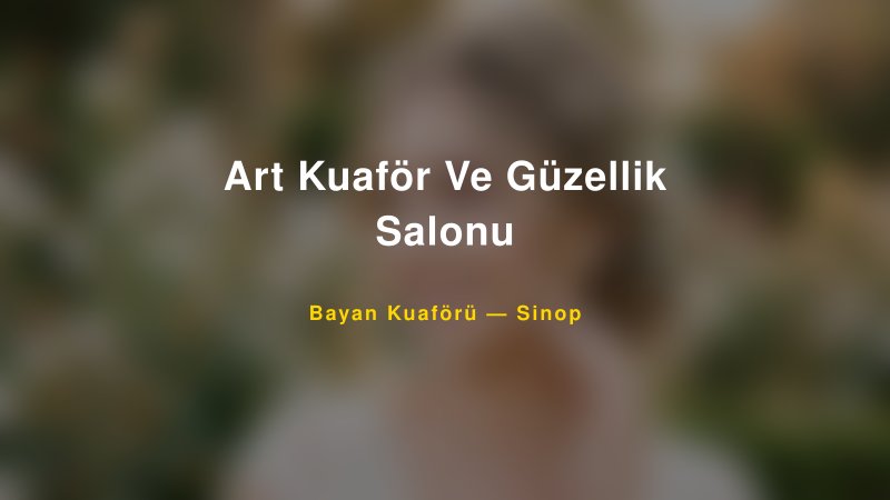 Art Kuaför Ve Güzellik Salonu — Sinop Kır Düğünü Mekanı Rehberi