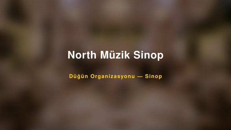 North Müzik Sinop Sinop Düğün Organizasyon Firması