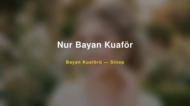 Nur Bayan Kuaför Sinop Kadın Kuaförü & Gelin Saçı