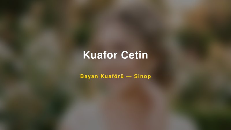 Kuafor Cetin — Sinop Kır Düğünü Mekanı Rehberi
