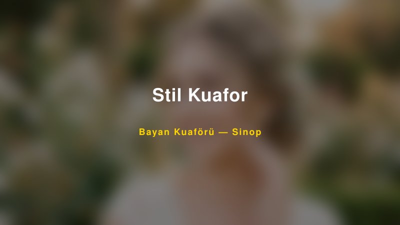 Stil Kuafor — Sinop Kır Düğünü Mekanı Rehberi
