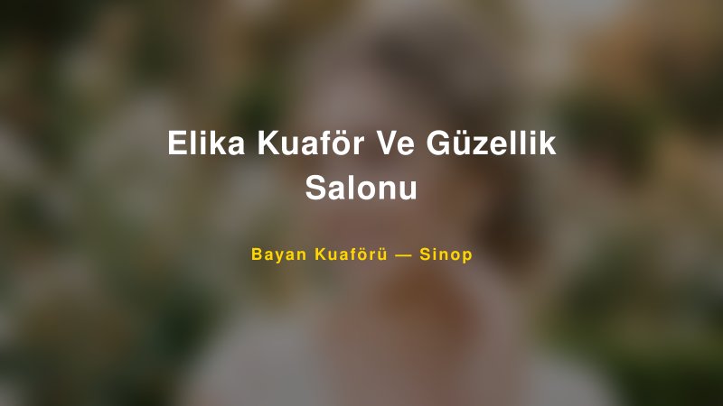 Elika Kuaför Ve Güzellik Salonu — Sinop Kır Düğünü Mekanı Rehberi
