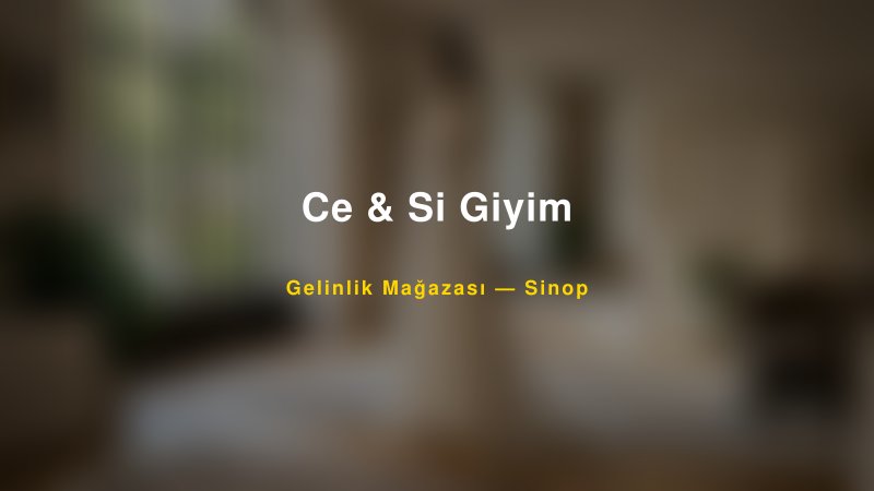 Ce & Si Giyim — Sinop Kır Düğünü Mekanı Rehberi